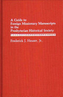 A guide to foreign missionary manuscripts in the Presbyterian Historical Society