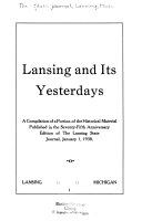Lansing and its yesterdays : a compilation of a portion of the historical material published in the seventy-fifth anniversary edition of the Lansing state journal, January 1, 1930.