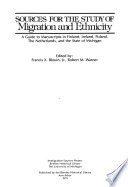 Sources for the study of migration and ethnicity : a guide to manuscripts in Finland, Ireland, Poland, the Netherlands, and the State of Michigan