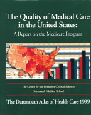 The quality of medical care in the United States : a report on the medicare program ; the Dartmouth atlas of health care 1999