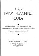 Michigan farm planning guide ; a reference manual for the development of farm management plans, including soil and water conservation; to be used in conjunction with the work book 'Analyzing and planning the farm business'.