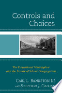 Controls and choices the educational marketplace and the failure of school desegregation