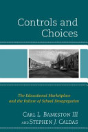Controls and choices : the educational marketplace and the failure of school desegregation