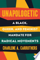 Unapologetic a Black, queer, and feminist mandate for radical movements