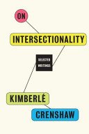 ON INTERSECTIONALITY : ESSENTIAL WRITINGS.