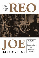 The story of Reo Joe : work, kin, and community in Autotown, U.S.A.
