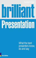 Brilliant presentation : what the best presenters know, do and say