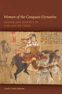 Women of the conquest dynasties : gender and identity in Liao and Jin China
