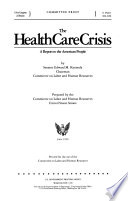 The health care crisis : a report to the American people