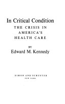 In critical condition : the crisis in America's health care