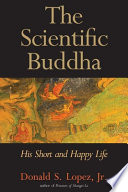 The scientific Buddha : his short and happy life