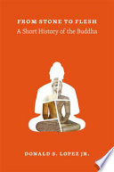 From stone to flesh : a short history of the Buddha