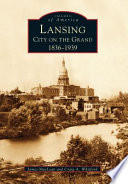 Lansing : city on the Grand, 1836-1939
