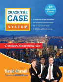 Crack the case system : complete case interview prep