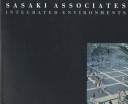Sasaki Associates : integrated environments