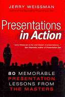 Presentations in action : 80 memorable presentation lessons from the masters
