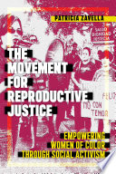 The movement for reproductive justice : empowering women of color through social activism